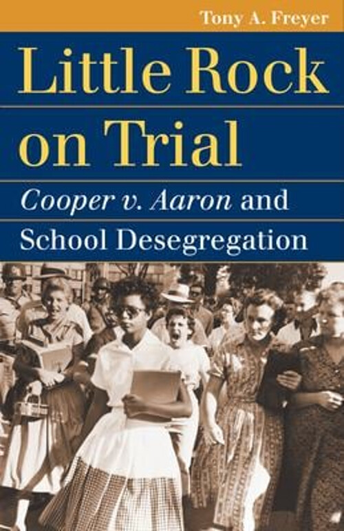 Little Rock on Trial : Cooper V. Aaron and School Desegregation T