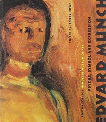 Edward Munch: Psyche, Symbol and Expression Jeffrey  Howe New Book