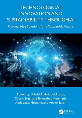 Technological Innovation and Sustainability through AI: Cutting-Edge Solutions f
