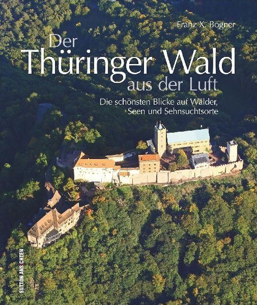 Der Thüringer Wald aus der Luft Franz X. Bogner