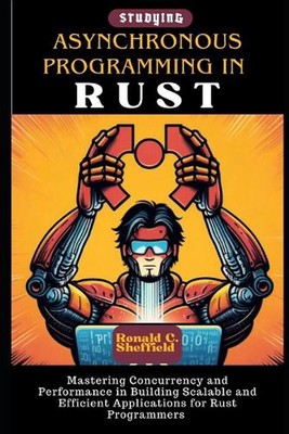 Asynchronous Programming In Rust: Mastering Concurrency and Performance in Build
