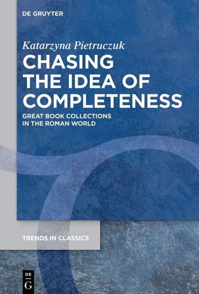 Chasing The Idea Of Completeness | Great Book Collections In The Roman World-image