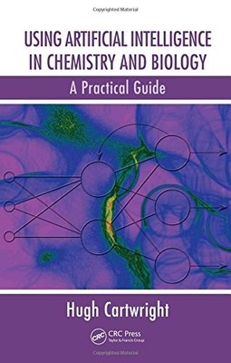 Künstliche Intelligenz in Chemie und Biologie nutzen: A... - Cartwright, Hugh