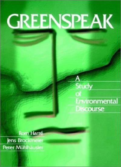 Greenspeak: A Study of Environmental Discourse,Rom Harré,Jens Br