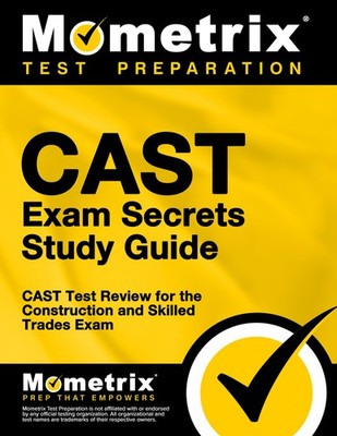 CAST Exam Secrets Study Guide: CAST Test Review for the Construction and Ski...