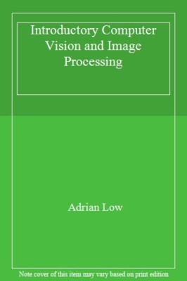 Introductory Computer Vision and Image Processing By Adrian Low