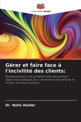 Grer et faire face l'incivilit des clients by Dr Nolla Haidar (French) Paperback