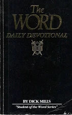The word: Daily devotional, dick-mills