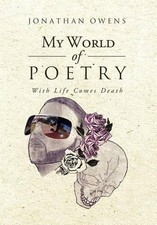 My World Of Poetry: With Life Comes Death by Jonathan Owens (English) Hardcover 