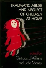 Traumatic Abuse and Neglect of Children at Home - - Good - See condition not...