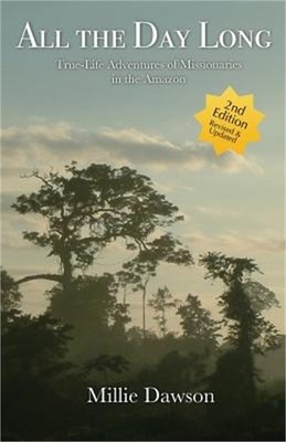 All the Day Long: True-Life Adventures of Missionaries in the Amazon (Paperback