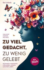 Zu viel gedacht, zu wenig gelebt | Kai Lehnik...