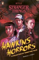 Stranger Things: Hawkins Horrors Matthew J. Gilbert