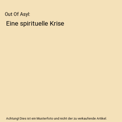 Out Of Asyl: Eine spirituelle Krise, Karin E. J. Kolland