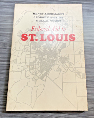 Federal Aid To St Louis Schmandt Henry J; Wendel, George D; Tomey Allan Inscribe