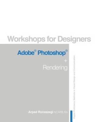 Workshop for Designers: Adobe Photoshop and Rendering - Paperback - VERY GOOD