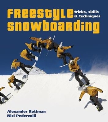 Freestyle Snowboarding : Tricks, Skills and Techniques Paperback