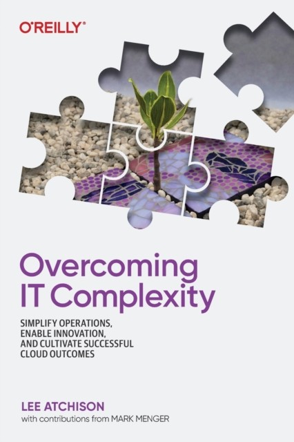 Overcoming IT Complexity by Lee Atchison (Paperback Book)