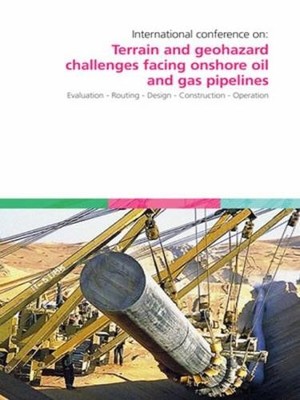Terrain and Geohazard Challenges facing Onshore Oil and Gas P... - 9780727732781