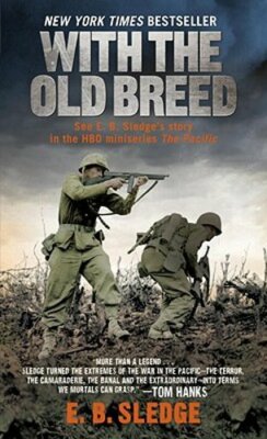With the Old Breed: At Peleliu and Okinawa by E B Sledge: New