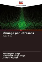 Usinage Par Ultrasons ÉTudes De Cas Kanwal Jeet Singh (U. A.) Taschenbuch 2024