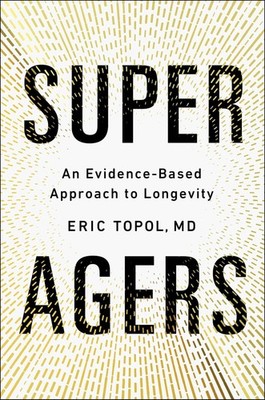 Super Agers: An Evidence-Based Approach to Longevity