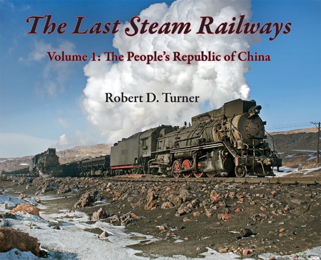 The Last Steam Railways: Volume 1: The People's by Robert D. Turner HARDBACK