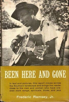 Frederic Ramsey 1st edit/1 print Been Here and Gone 1960 [Hardcover] Ramsey,...