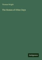 Thomas Wright | The Homes Of Other Days | Buch | Englisch (2025)