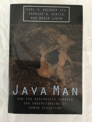 Java Man : How Two Geologists Changed Our Understanding of Human ...