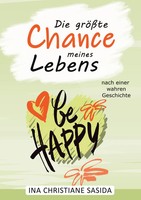 Die GrößTe Chance Meines Lebens | Ina Christiane Sasida | Taschenbuch | 272 S.
