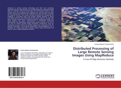 Distributed Processing of Large Remote Sensing Images Using MapReduce Ermias Bey