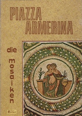 Piazza Armerina. Die Mosaiken der Villa Del Casale Dragotta, Anna Maria