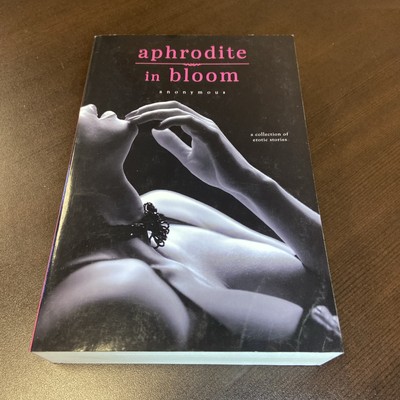 Aphrodite in Bloom - A Collection of Erotic Stories Paperback 2021 First Ed