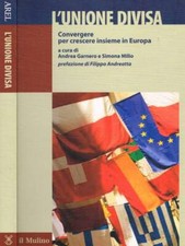 L'Unione divisa. Convergere per crescere insieme in Europa. Andrea Garnero, Simo