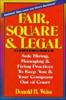 Fair, Square and Legal : Safe Hiring, Managing, and Firing Practices  ( BB129 )
