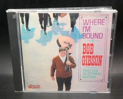 Where I'm Bound by Bob Gibson (CD, Nov-2001, Collectors' Choice Music) B431