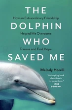 Melody Horrill The Dolphin Who Saved Me (Paperback) (UK IMPORT)