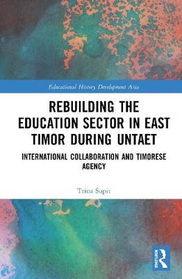 Rebuilding the Education Sector in East Timor during UNTAET b... - 9780367345617