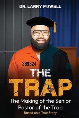 The Trap: The Making Of The Senior Pastor Of The Trap by Larry Powell Paperback 