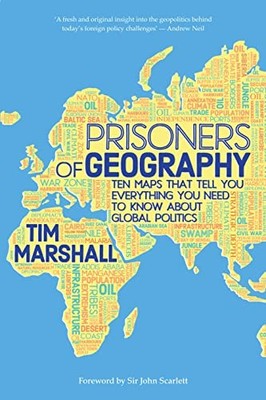 Prisoners of Geography: Ten Maps That Tell You Everyt by Tim Marshall 1783961414