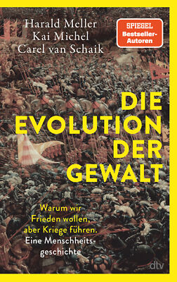 Kai Michel; Harald Meller; Carel van Schaik / Die Evolution der Gewalt