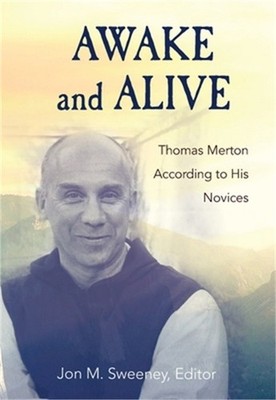 Awake and Alive: Thomas Merton According to His Novices (Paperback or Softback)