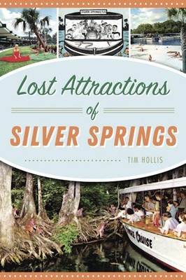 NEW The History Press Lost Attractions of Silver Springs, FL 9781467139564 Landm