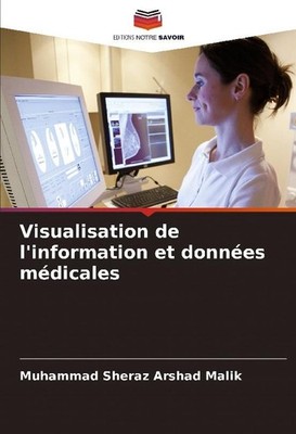 Visualisation de l'information et données médicales Muhammad Sheraz Arshad Malik