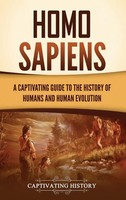 Homo Sapiens | A Captivating Guide To The History Of Humans And Human Evolution