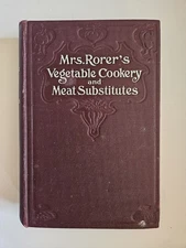 1909 MRS RORER'S VEGETABLE COOKERY AND MEAT SUBSTITUTES Cookbook Book
