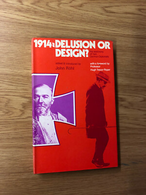 1914: Delusion Or Design by John Rohl - Pub: Elek - 1973 - Hardback Book