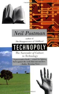 Technopoly: The Surrender of Culture to Technology by Neil Postman [Paperback]