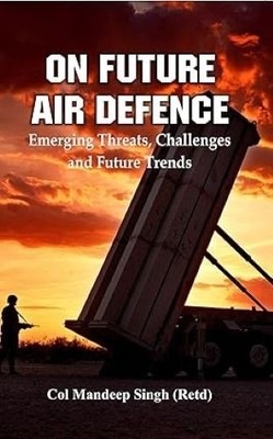 On Future Air Defence Emerging Threats Challenges and Future Trends Col Mandeep